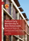 Image for Political Party Membership in New Democracies: Electoral Rules in Central and East Europe