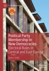 Image for Political party membership in new democracies  : electoral rules in Central and East Europe