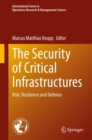Image for The Security of Critical Infrastructures: Risk, Resilience and Defense