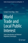 Image for World Trade and Local Public Interest: Trade Liberalization and National Regulatory Sovereignty