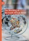 Image for The worlding of the South African novel  : spaces of transition