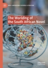 Image for The worlding of the South African novel  : spaces of transition