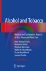 Image for Alcohol and Tobacco: Medical and Sociological Aspects of Use, Abuse and Addiction