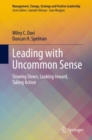 Image for Leading With Uncommon Sense: Slowing Down, Looking Inward, Taking Action