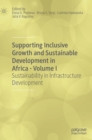 Image for Supporting inclusive growth and sustainable development in africaVolume I,: Sustainability in infrastructure development