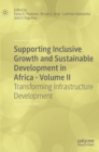 Image for Supporting inclusive growth and sustainable development in AfricaVolume II,: Transforming infrastructure development