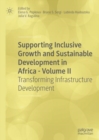 Image for Supporting Inclusive Growth and Sustainable Development in Africa. Volume II Transforming Infrastructure Development