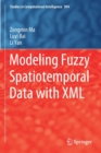 Image for Modeling fuzzy spatiotemporal data with XML
