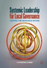 Image for Systemic leadership for local governance  : tapping the resource within