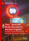 Image for &#39;Race,&#39; Space and Multiculturalism in Northern England: The (M62) Corridor of Uncertainty