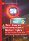 Image for &#39;Race,&#39; space and multiculturalism in Northern England  : the (M62) corridor of uncertainty