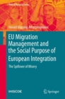 Image for EU Migration Management and the Social Purpose of European Integration : The Spillover of Misery
