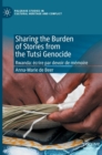 Image for Sharing the Burden of Stories from the Tutsi Genocide : Rwanda: ecrire par devoir de memoire