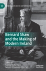 Image for Bernard Shaw and the making of modern Ireland
