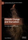 Image for Climate Change and Starvation: From Apocalypse to Integrity