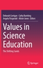 Image for Values in Science Education : The Shifting Sands