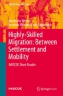 Image for Highly-Skilled Migration: Between Settlement and Mobility: IMISCOE Short Reader