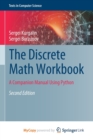 Image for The Discrete Math Workbook : A Companion Manual Using Python
