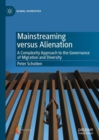 Image for Mainstreaming Versus Alienation: A Complexity Approach to the Governance of Migration and Diversity