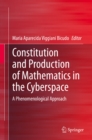Image for Constitution and Production of Mathematics in the Cyberspace: A Phenomenological Approach