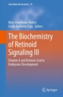 Image for The Biochemistry of Retinoid Signaling III : Vitamin A and Retinoic Acid in Embryonic Development