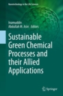 Image for Sustainable Green Chemical Processes and their Allied Applications