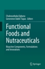 Image for Functional Foods and Nutraceuticals: Bioactive Components, Formulations and Innovations