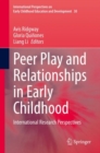 Image for Peer Play and Relationships in Early Childhood : International Research Perspectives