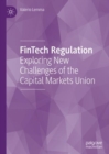 Image for FinTech Regulation : Exploring New Challenges of the Capital Markets Union