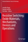 Image for Resistive Switching: Oxide Materials, Mechanisms, Devices and Operations