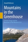 Image for Mountains in the Greenhouse: Climate Change and the Mountains of the Western U.S.A