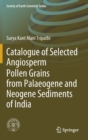 Image for Catalogue of Selected Angiosperm Pollen Grains from Palaeogene and Neogene Sediments of India