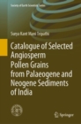Image for Catalogue of Selected Angiosperm Pollen Grains from Palaeogene and Neogene Sediments of India