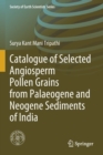 Image for Catalogue of selected angiosperm pollen grains from palaeogene and neogene sediments of India