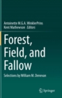 Image for Forest, field, and fallow  : selections by William M. Denevan