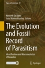 Image for The Evolution and Fossil Record of Parasitism : Identification and Macroevolution of Parasites