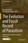 Image for The evolution and fossil record of parasitism: Identification and macroevolution of parasites