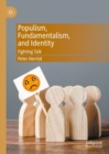 Image for Populism, Fundamentalism, and Identity: Fighting Talk