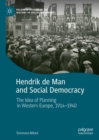 Image for Hendrik De Man and Social Democracy: The Idea of Planning in Western Europe, 1914-1940