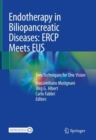 Image for Endotherapy in Biliopancreatic Diseases: ERCP Meets EUS : Two Techniques for One Vision