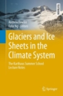 Image for Glaciers and Ice Sheets in the Climate System : The Karthaus Summer School Lecture Notes