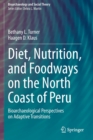 Image for Diet, Nutrition, and Foodways on the North Coast of Peru : Bioarchaeological Perspectives on Adaptive Transitions