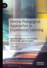 Image for Diverse pedagogical approaches to experiential learning  : multidisciplinary case studies, reflections, and strategies