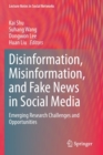Image for Disinformation, misinformation, and fake news in social media  : emerging research challenges and opportunities