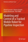 Image for Modeling and Control of a Tracked Mobile Robot for Pipeline Inspection