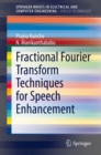 Image for Fractional Fourier Transform Techniques for Speech Enhancement