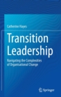 Image for Transition Leadership : Navigating the Complexities of Organisational Change
