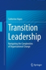 Image for Transition Leadership: Navigating the Complexities of Organisational Change