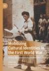 Image for Mobilizing cultural identities in the First World War  : history, representations and memory