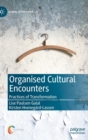 Image for Organised Cultural Encounters : Practices of Transformation